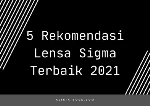 Rekomendasi Lensa Sigma Terbaik 2021